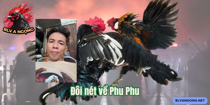 Đôi nét về Phu Phu